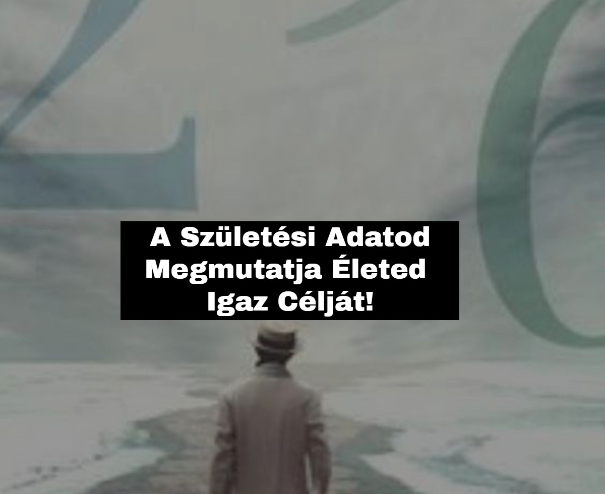 Életcélod a Születési Adataid Alapján – Egyszerűen